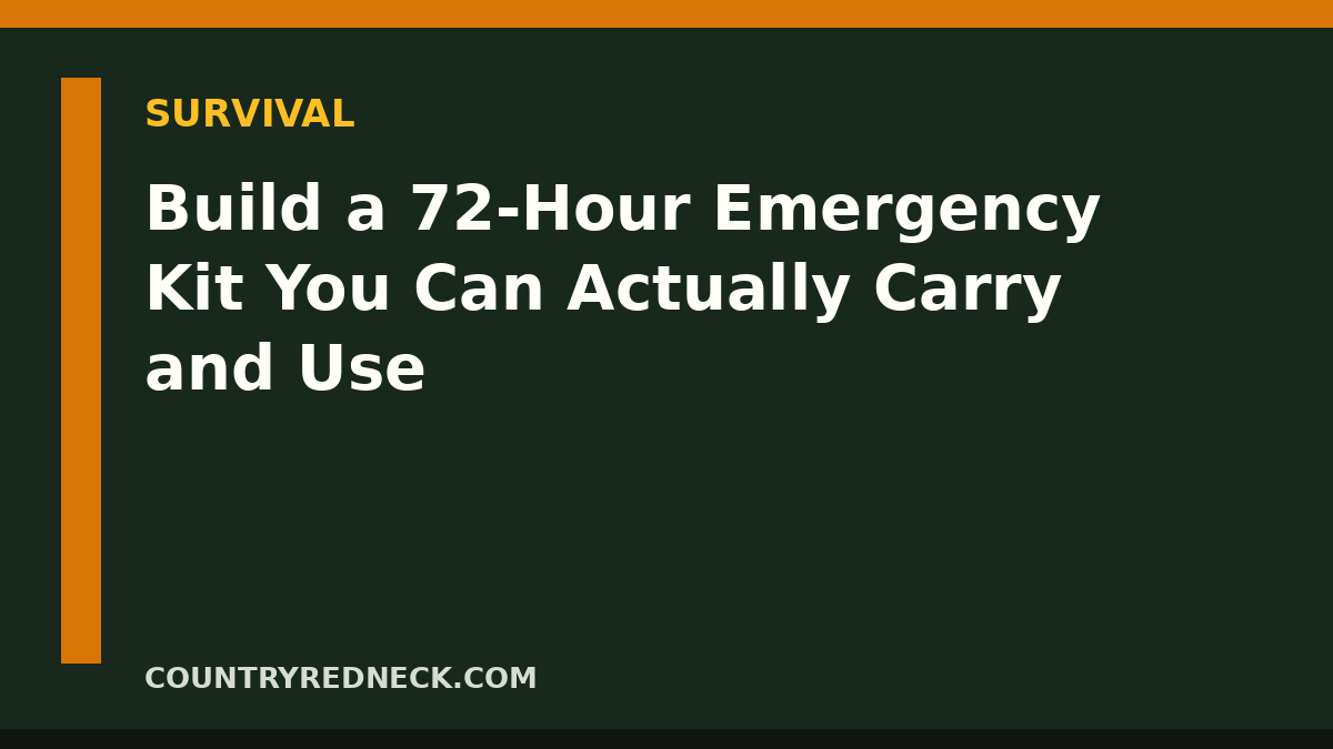 CountryRedneck guide to building a practical 72-hour emergency supply kit for home and evacuation.
