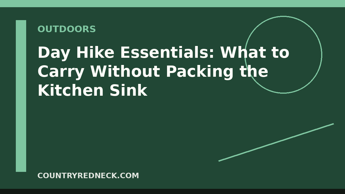 CountryRedneck day hike essentials guide with daypack, water, map, rain shell, headlamp, snacks, and first aid kit.