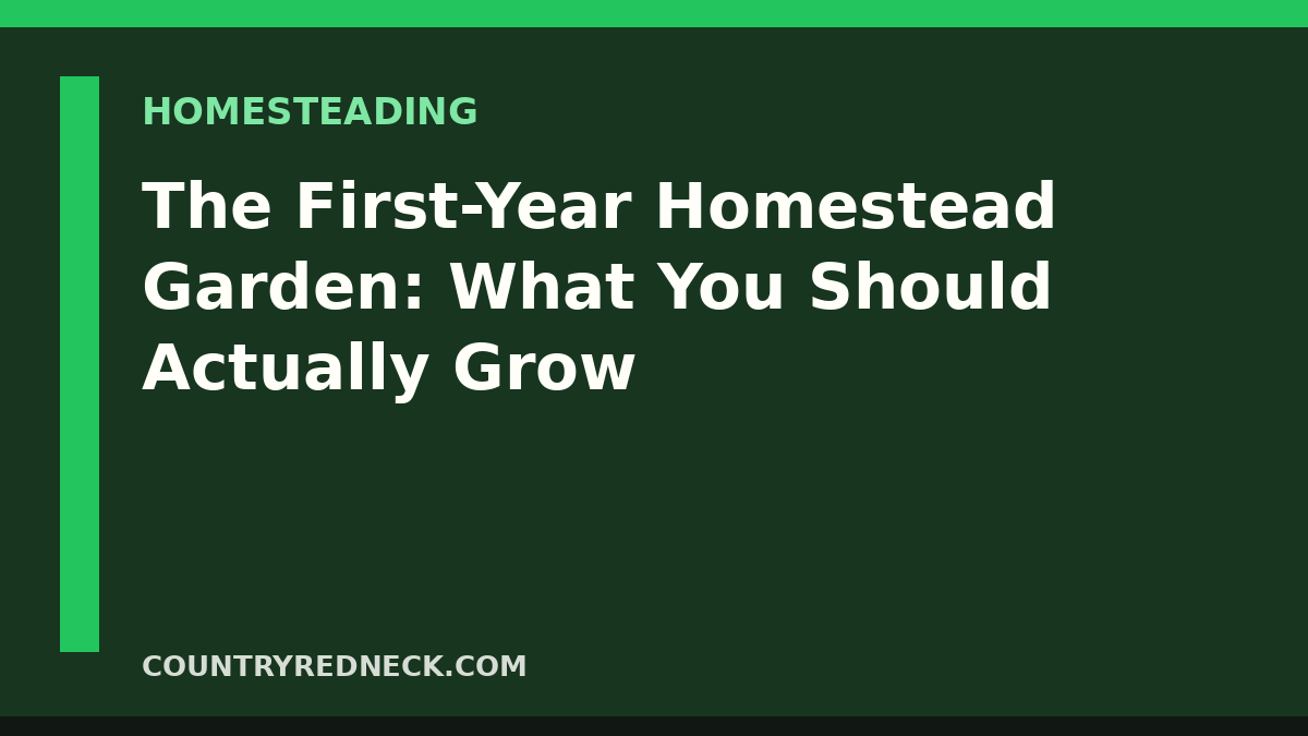 CountryRedneck first-year homestead garden guide with practical crop planning theme.