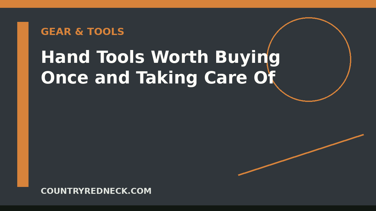 CountryRedneck hand tool guide with durable hammers, pliers, wrenches, sockets, shovel, pruning tools, and measuring gear.
