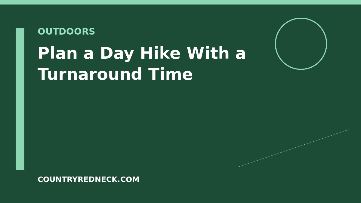 Guide to planning a day hike with a turnaround time